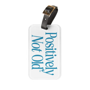 Positively Not Old Luggage Tag
