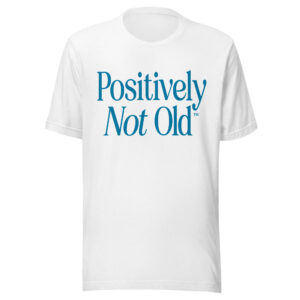 Positively Not Old Men's T-Shirt